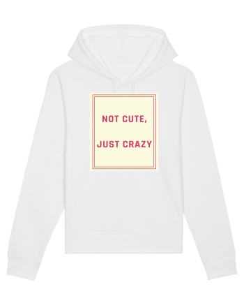 not cute just crazy7 White