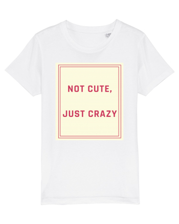 not cute just crazy7 White