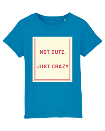 not cute just crazy7 Azur