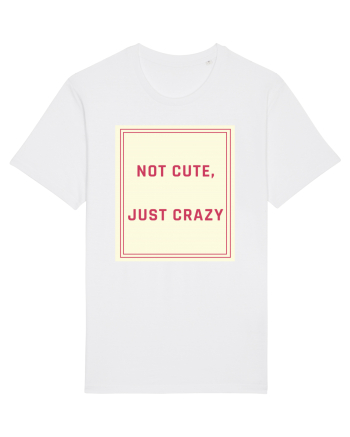 not cute just crazy7 White