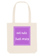 not cute just crazy8 Sacoșă textilă
