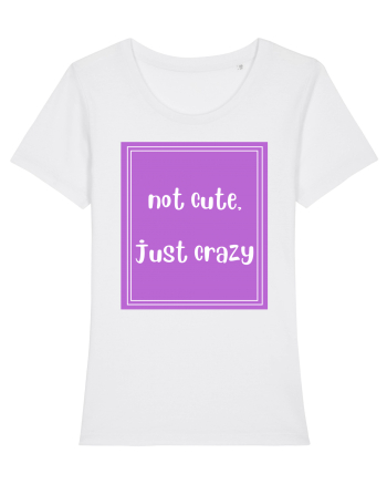 not cute just crazy8 White