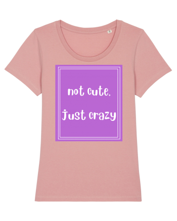 not cute just crazy8 Canyon Pink