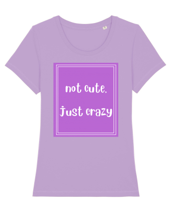 not cute just crazy8 Lavender Dawn