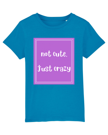not cute just crazy8 Azur