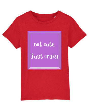 not cute just crazy8 Red