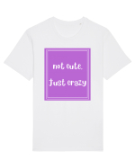 not cute just crazy8 Tricou mânecă scurtă Unisex Rocker