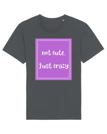 not cute just crazy8 Anthracite