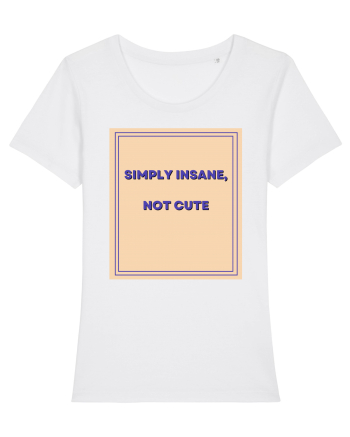 simply insane not cute7 White
