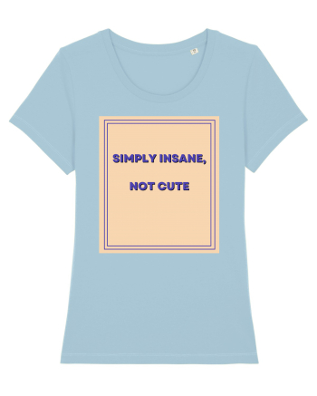 simply insane not cute7 Sky Blue