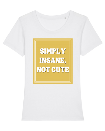 simply insane not cute8 White