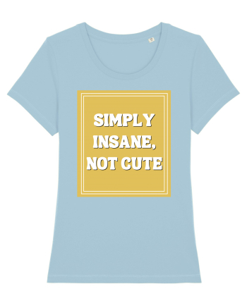 simply insane not cute8 Sky Blue