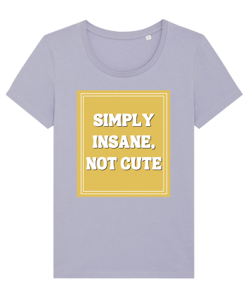 simply insane not cute8 Lavender