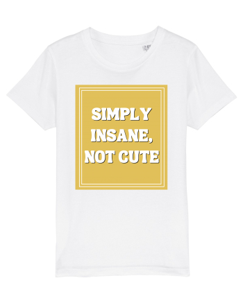 simply insane not cute8 White