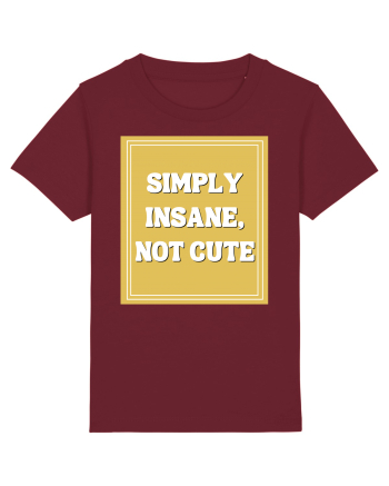 simply insane not cute8 Burgundy