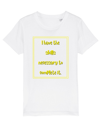 i have the skills necessary to complete it5 White
