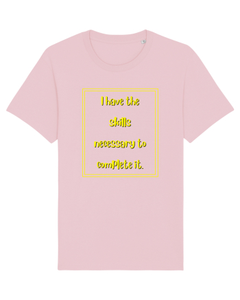 i have the skills necessary to complete it5 Cotton Pink