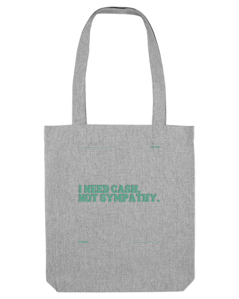 i need cash not symphaty5 Heather Grey