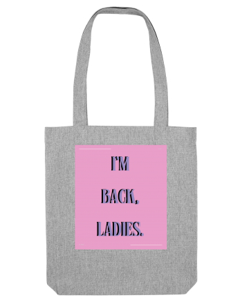 i m back ladies7 Heather Grey