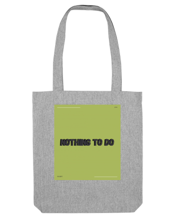 nothing to do6 Heather Grey