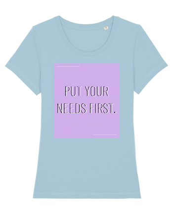 put your needs first7 Sky Blue