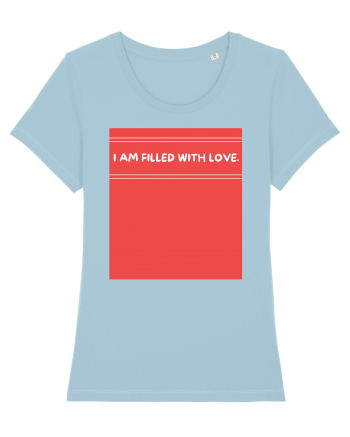 i am filled with love2 Sky Blue