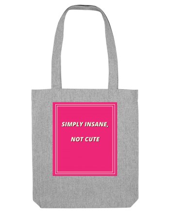 simply insane not cute7 Heather Grey