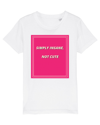 simply insane not cute7 White