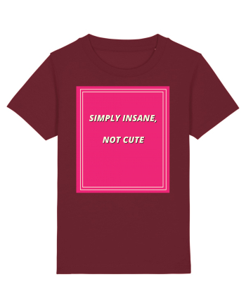 simply insane not cute7 Burgundy