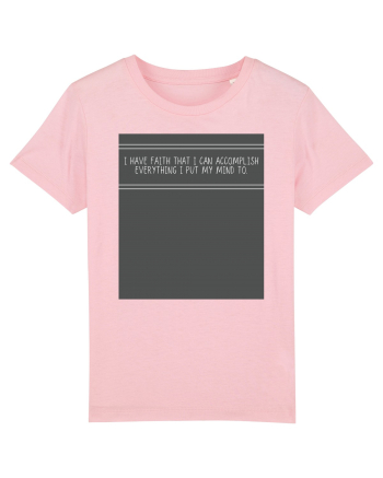 i have faith that i can accomplish everything i put my mind to Cotton Pink