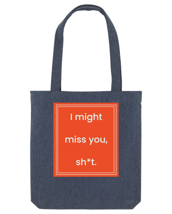 i might miss you shit7 Midnight Blue