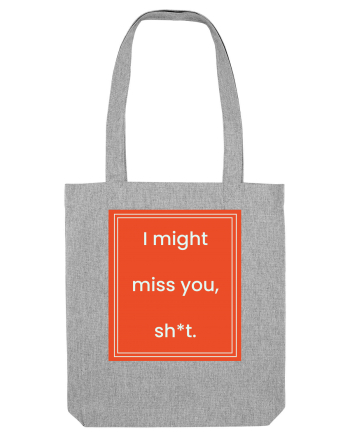 i might miss you shit7 Heather Grey