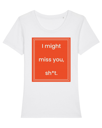 i might miss you shit7 White