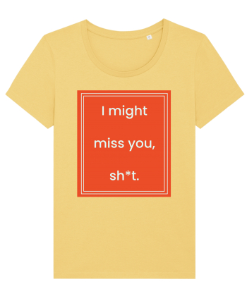 i might miss you shit7 Jojoba