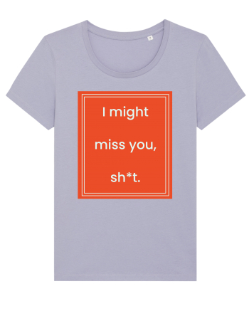 i might miss you shit7 Lavender