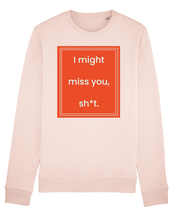 i might miss you shit7 Candy Pink