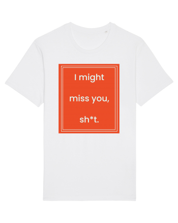 i might miss you shit7 White