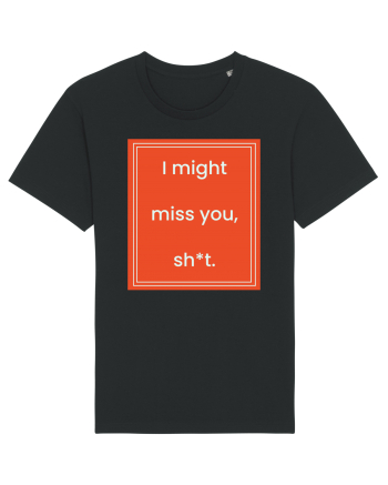 i might miss you shit7 Black