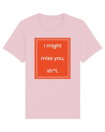 i might miss you shit7 Cotton Pink