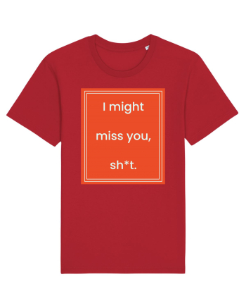 i might miss you shit7 Red
