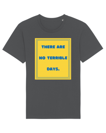 there are no terrible days8 Anthracite