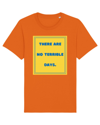 there are no terrible days8 Bright Orange