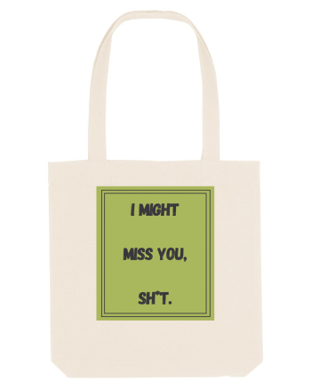 i might miss you shit7 Natural