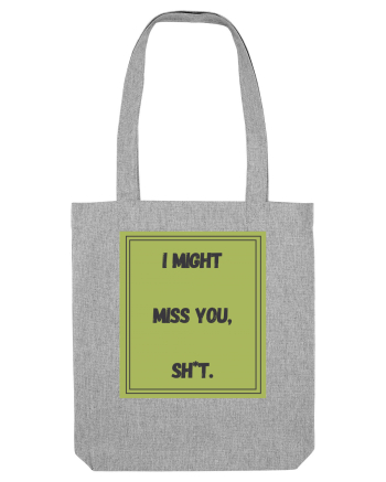 i might miss you shit7 Heather Grey