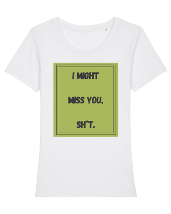 i might miss you shit7 White