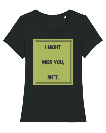 i might miss you shit7 Black