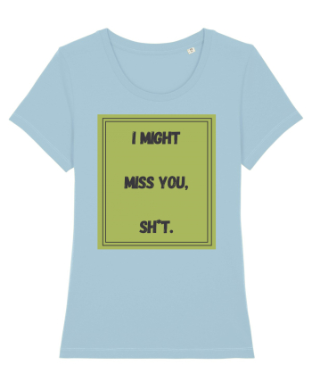 i might miss you shit7 Sky Blue