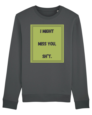 i might miss you shit7 Anthracite