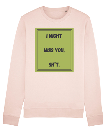 i might miss you shit7 Candy Pink