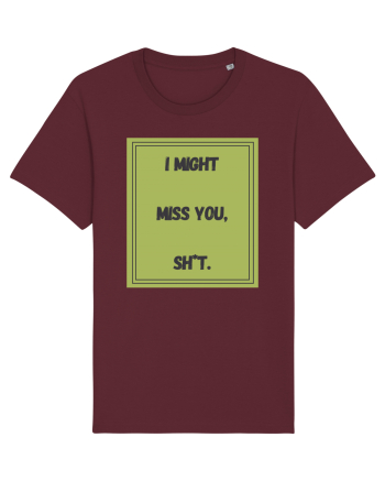 i might miss you shit7 Burgundy